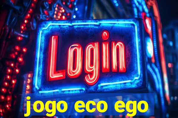 jogo eco ego